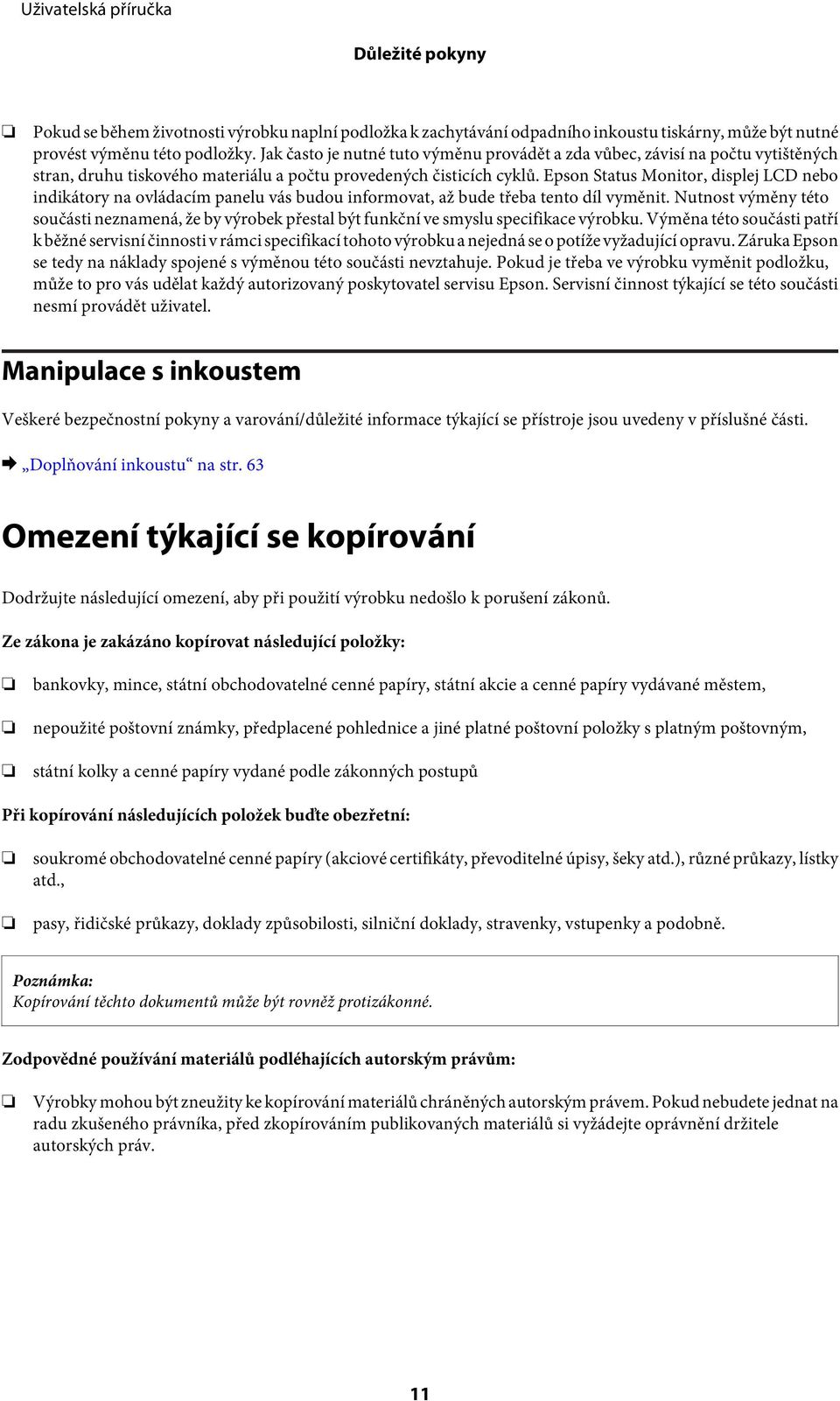 Epson Status Monitor, displej LCD nebo indikátory na ovládacím panelu vás budou informovat, až bude třeba tento díl vyměnit.
