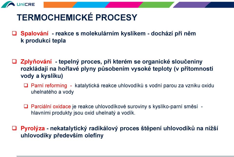 reakce uhlovodíků s vodní parou za vzniku oxidu uhelnatého a vody Parciální oxidace je reakce uhlovodíkové suroviny s kyslíko-parní směsí -