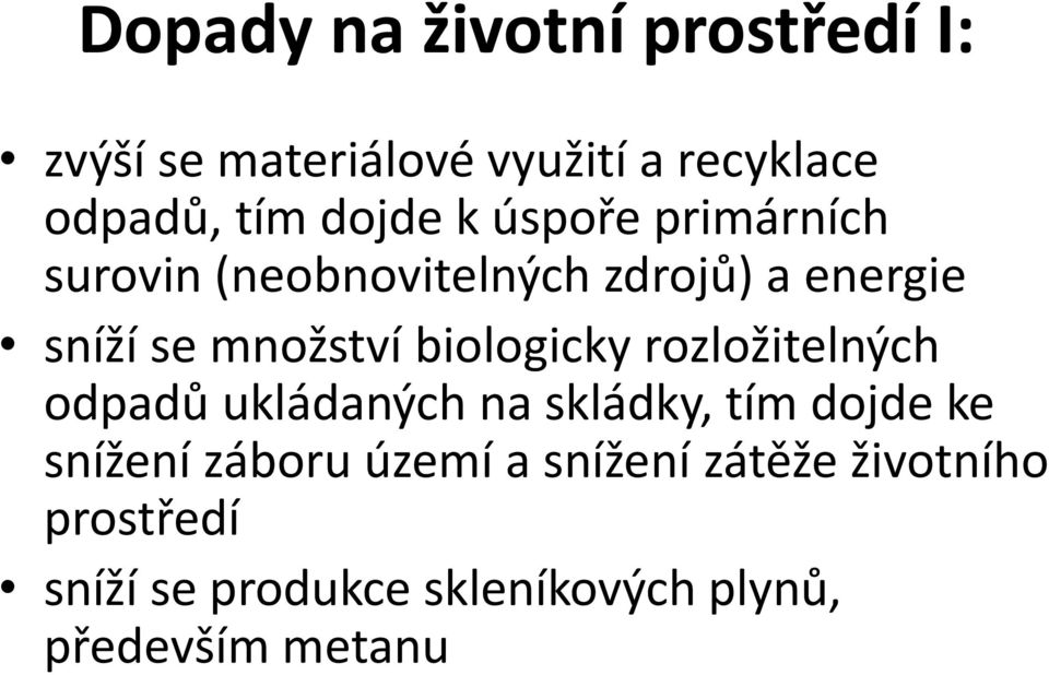 biologicky rozložitelných odpadů ukládaných na skládky, tím dojde ke snížení záboru