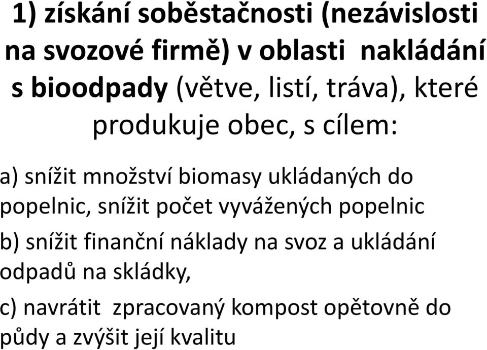 ukládaných do popelnic, snížit počet vyvážených popelnic b) snížit finanční náklady na