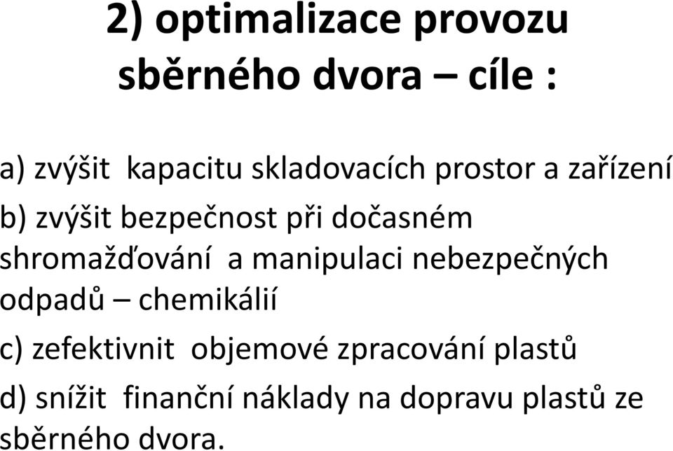 shromažďování a manipulaci nebezpečných odpadů chemikálií c) zefektivnit