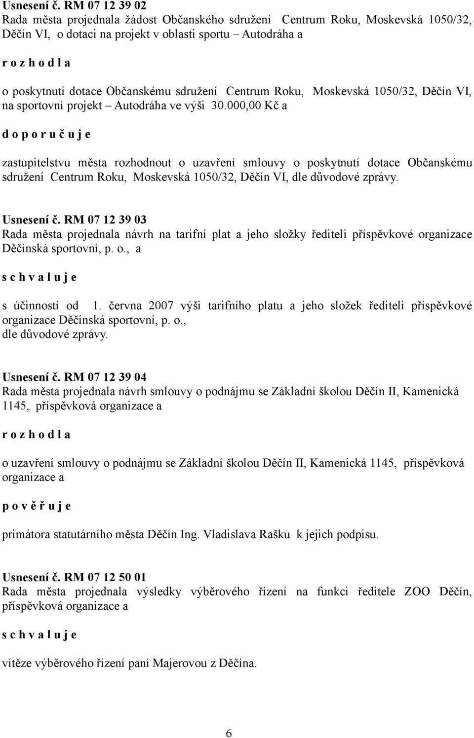 Centrum Roku, Moskevská 1050/32, Děčín VI, na sportovní projekt Autodráha ve výši 30.