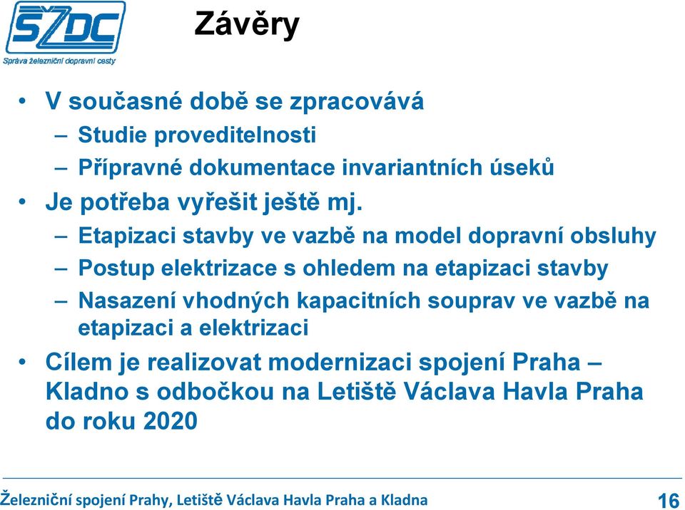 Etapizaci stavby ve vazbě na model dopravní obsluhy Postup elektrizace s ohledem na etapizaci stavby