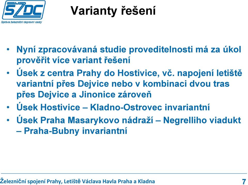 napojení letiště variantní přes Dejvice nebo v kombinaci dvou tras přes Dejvice a