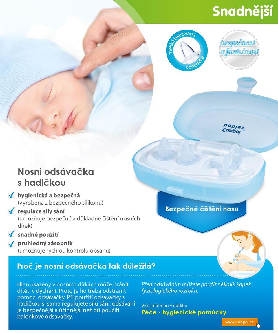 Hlen usazený v nosních dírkách může bránit dítěti v dýchání. Proto je ho třeba odstranit pomocí odsávačky.