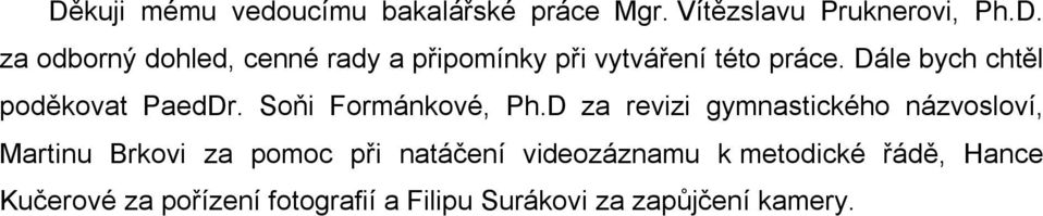 D za revizi gymnastického názvosloví, Martinu Brkovi za pomoc při natáčení videozáznamu k