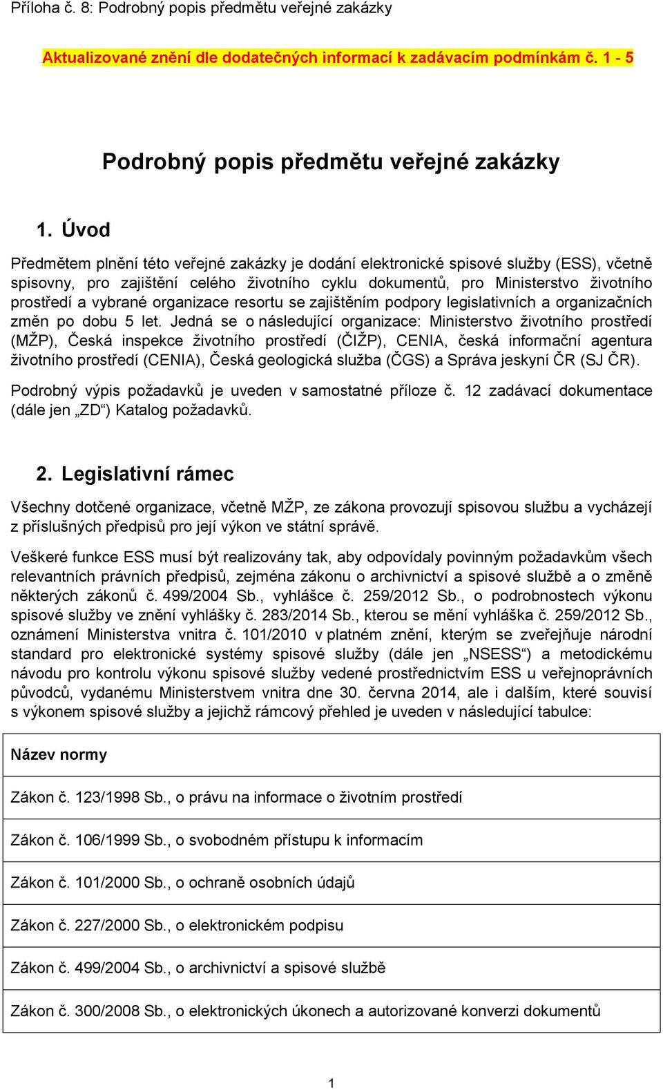 organizace resortu se zajištěním podpory legislativních a organizačních změn po dobu 5 let.