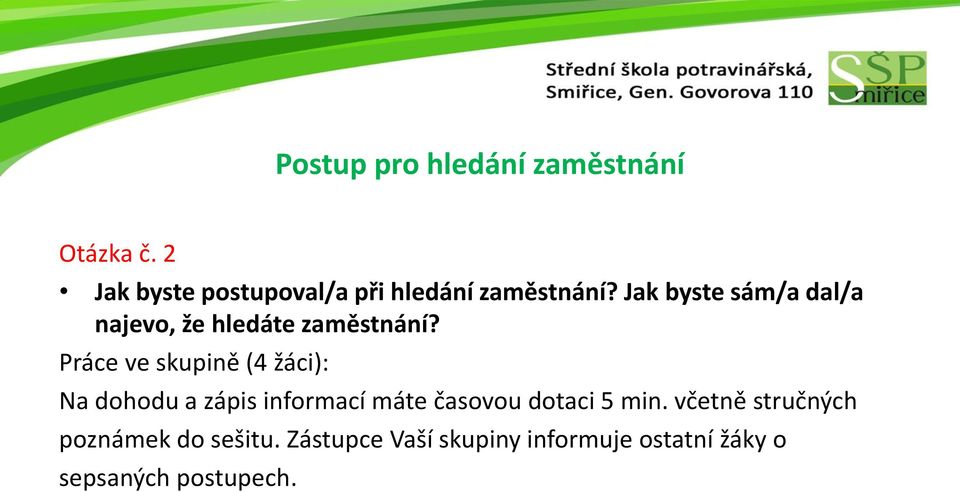 Jak byste sám/a dal/a najevo, že hledáte zaměstnání?