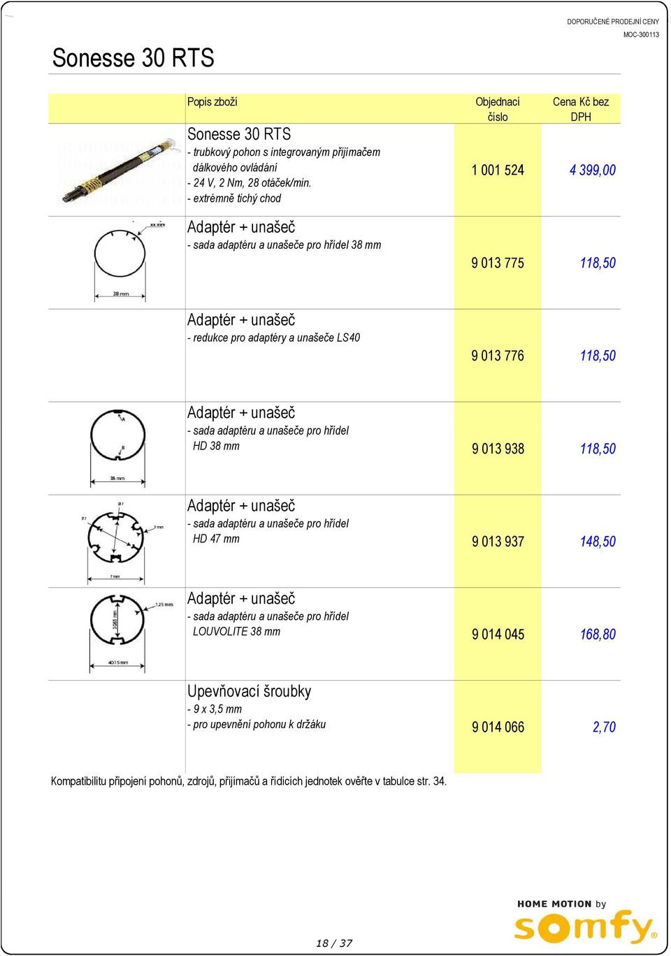 118,50 Adaptér + unašeč - sada adaptéru a unašeče pro hřídel HD 38 mm 9 013 938 118,50 Adaptér + unašeč - sada adaptéru a unašeče pro hřídel HD 47 mm 9 013 937 148,50 Adaptér + unašeč