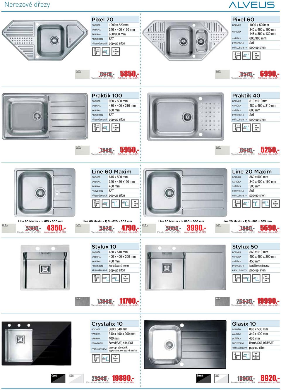 500 mm 340 x 400 x 190 mm 500 mm SAT pop-up Line 60 Maxim - I - 615 x 500 mm 5380,- 4350,- Line 60 Maxim - F, S - 620 x 505 mm 5920,- 4790,- Line 20 Maxim - I - 860 x 500 mm 5050,- 3990,- Line 20