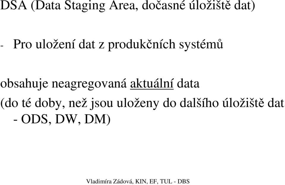 neagregovaná aktuální data (do té doby, než