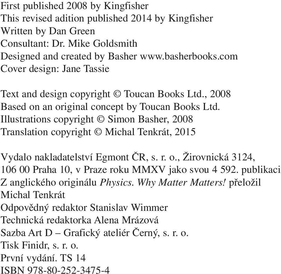 Illustrations copyright Simon Basher, 2008 Translation copyright Michal Tenkrát, 2015 Vydalo nakladatelství Egmont ČR, s. r. o.