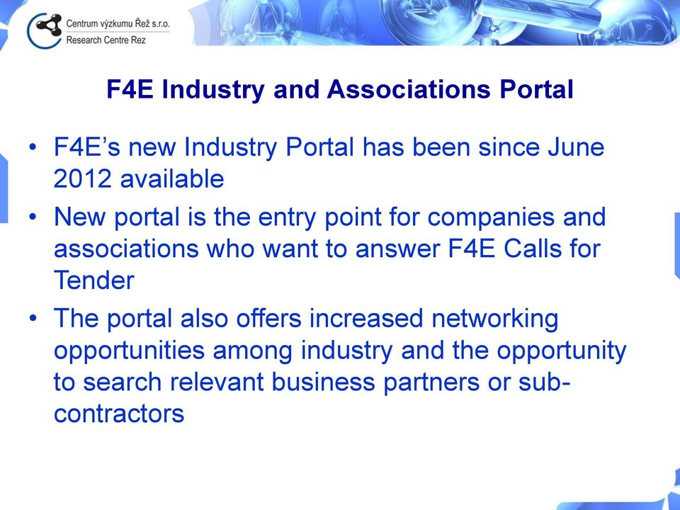 to answer F4E Calls for Tender The portal also offers increased networking