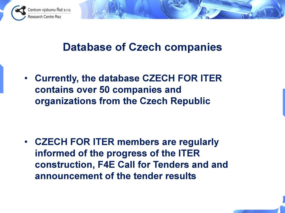 CZECH FOR ITER members are regularly informed of the progress of the