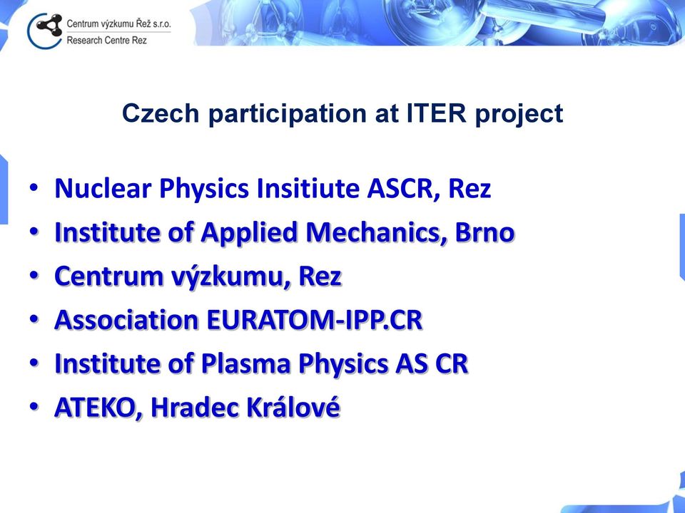 Brno Centrum výzkumu, Rez Association EURATOM-IPP.