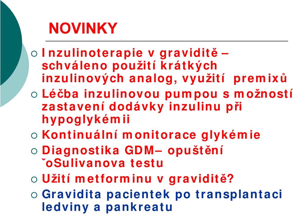 hypoglykémii Kontinuální monitorace glykémie Diagnostika GDM opuštění ˇoSulivanova