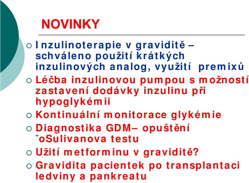 hypoglykémii Kontinuální monitorace glykémie Diagnostika GDM opuštění ˇoSulivanova