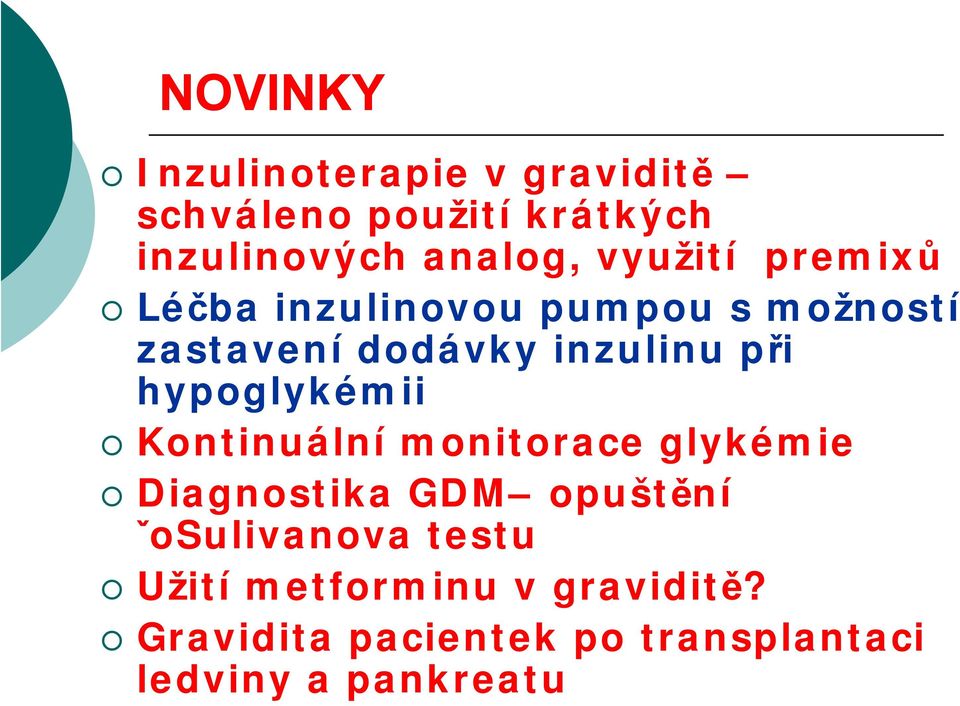 hypoglykémii Kontinuální monitorace glykémie Diagnostika GDM opuštění ˇoSulivanova