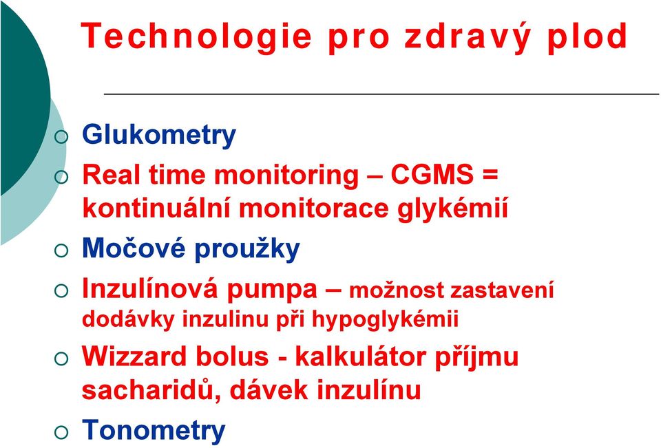 Inzulínová pumpa možnost zastavení dodávky inzulinu při