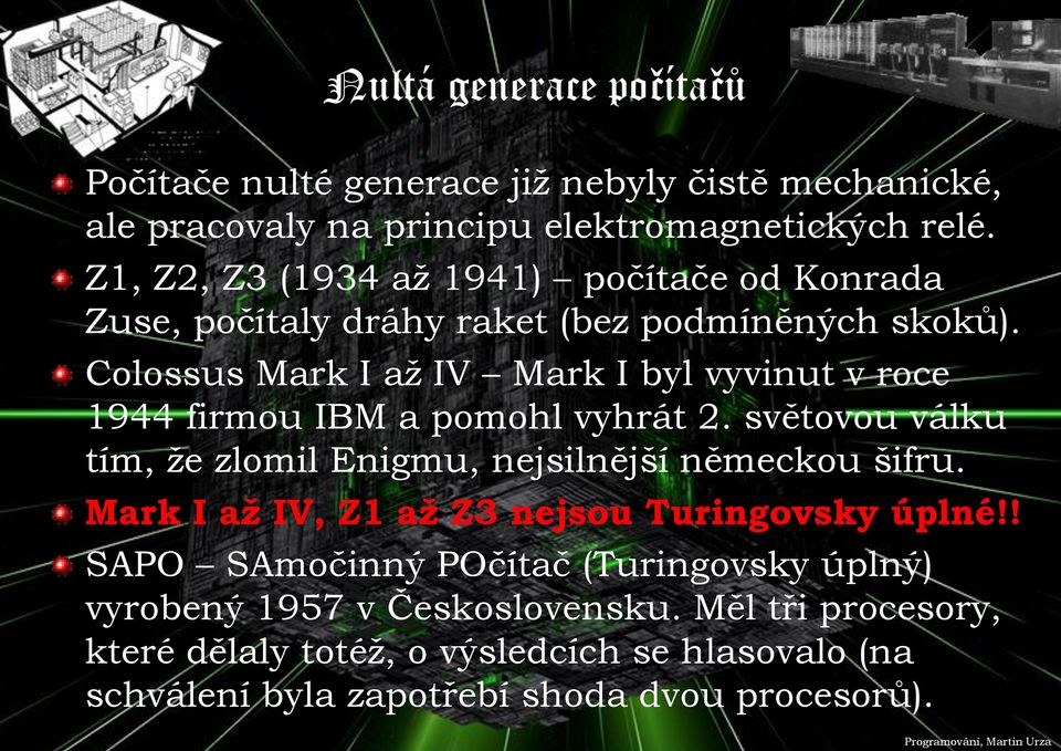 Colossus Mark I až IV Mark I byl vyvinut v roce 1944 firmou IBM a pomohl vyhrát 2. světovou válku tím, že zlomil Enigmu, nejsilnější německou šifru.