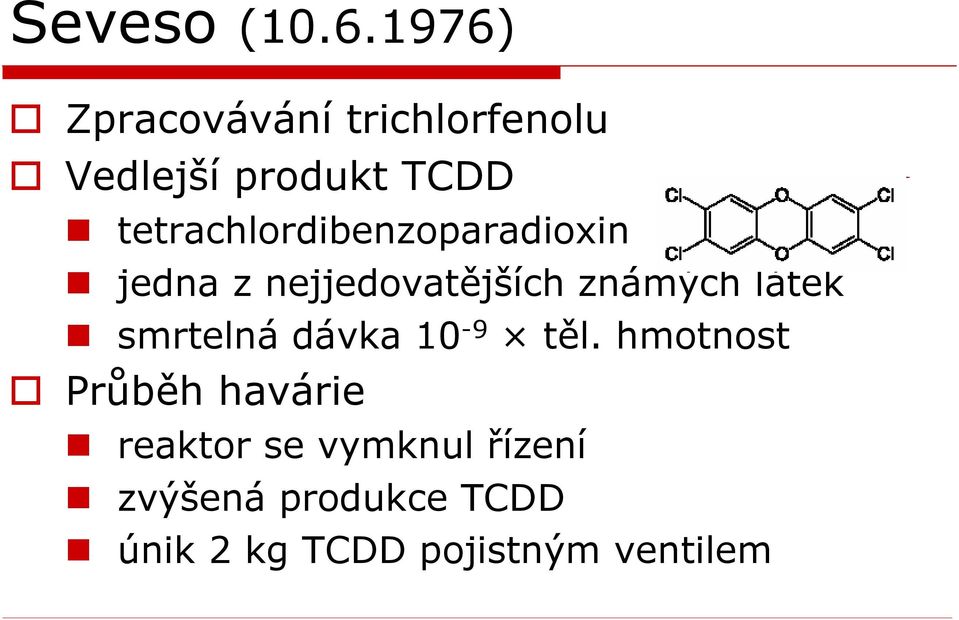 tetrachlordibenzoparadioxin jedna z nejjedovatějších známých látek