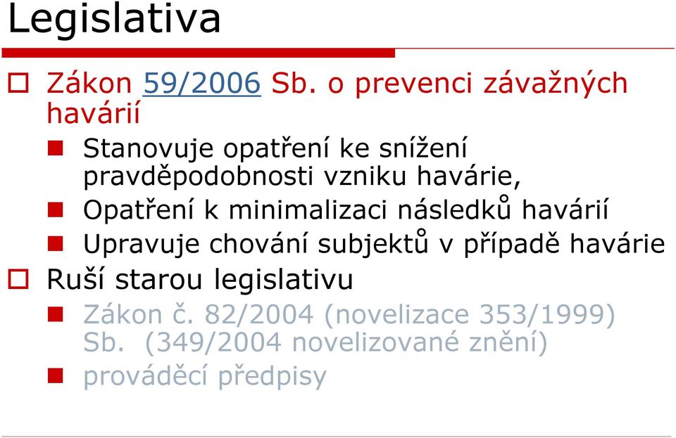 vzniku havárie, Opatření k minimalizaci následků havárií Upravuje chování