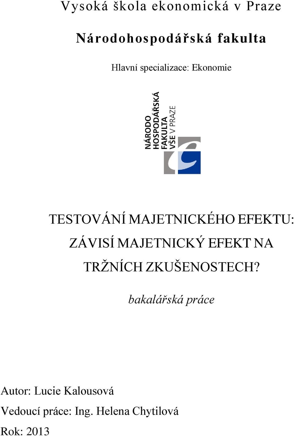ZÁVISÍ MAJETNICKÝ EFEKT NA TRŽNÍCH ZKUŠENOSTECH?