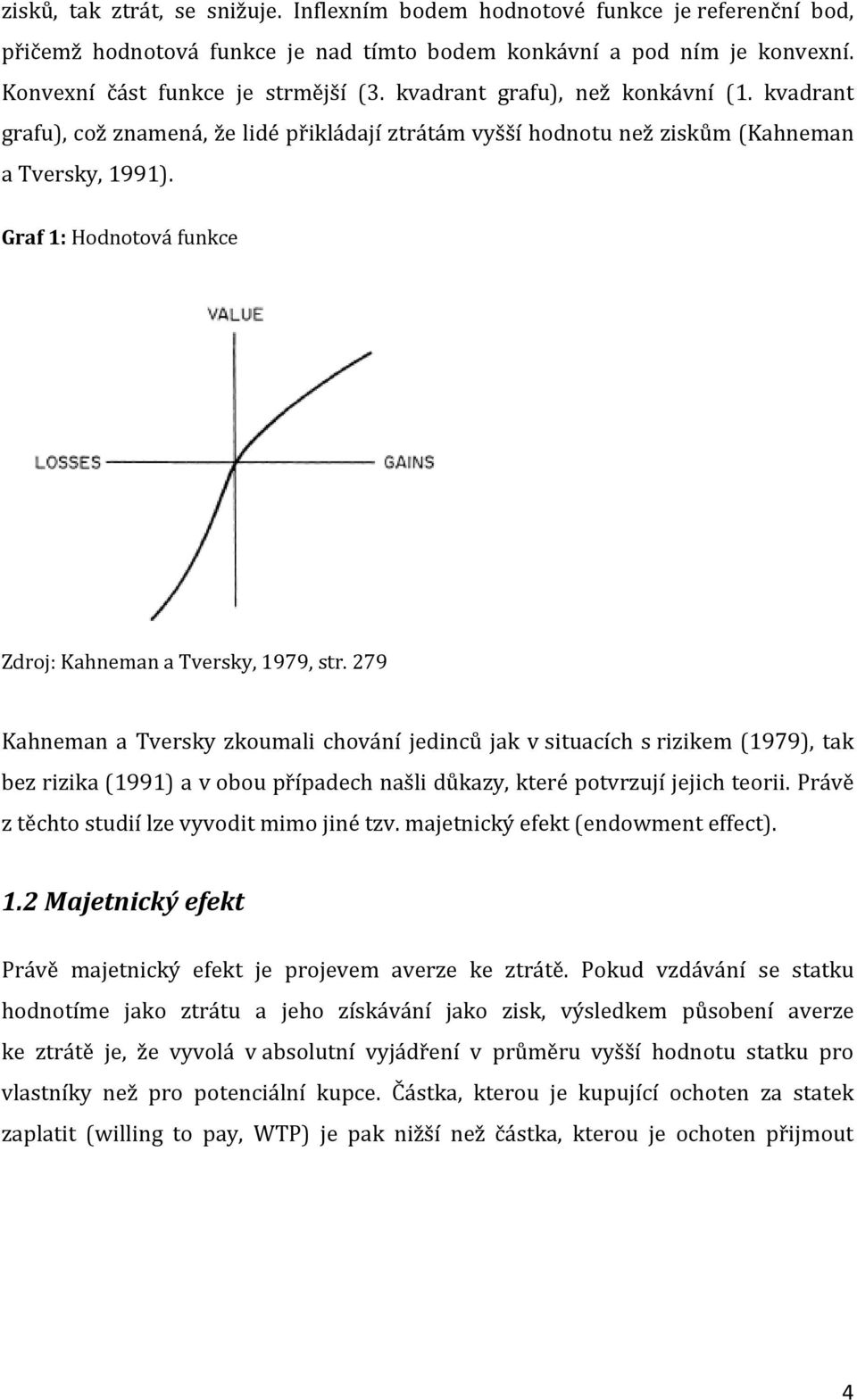 Graf 1: Hodnotová funkce Zdroj: Kahneman a Tversky, 1979, str.