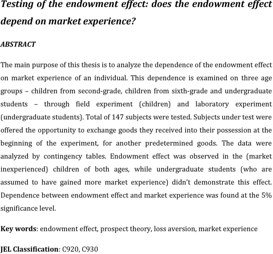 This dependence is examined on three age groups children from second-grade, children from sixth-grade and undergraduate students through field experiment (children) and laboratory experiment