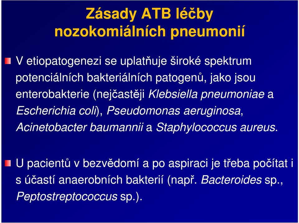 Pseudomonas aeruginosa, Acinetobacter baumannii a Staphylococcus aureus.