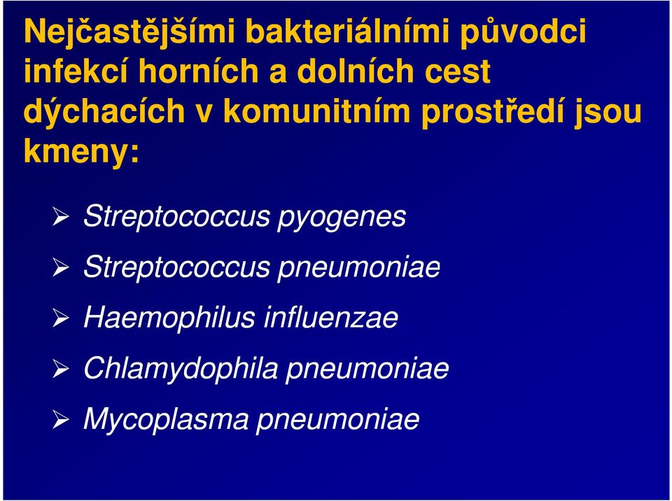 Streptococcus pyogenes Streptococcus pneumoniae