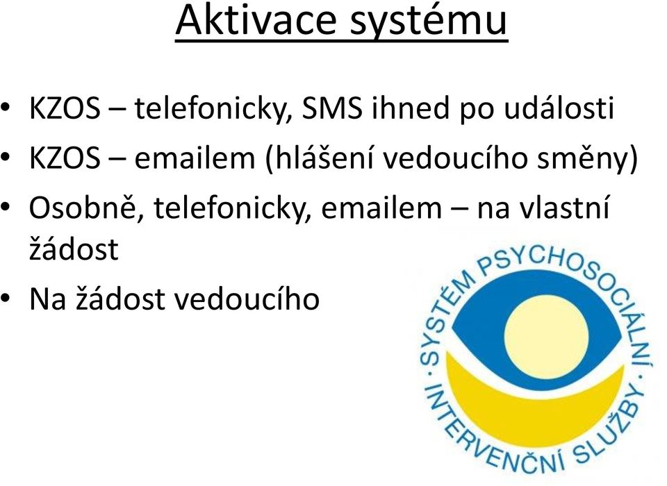 vedoucího směny) Osobně, telefonicky,