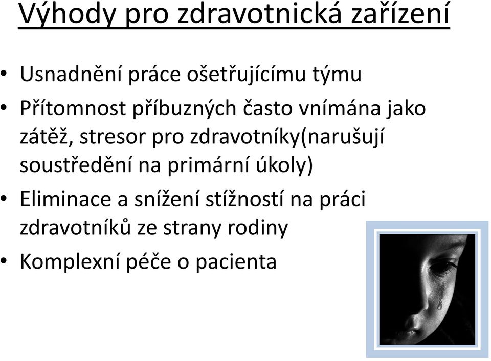 zdravotníky(narušují soustředění na primární úkoly) Eliminace a