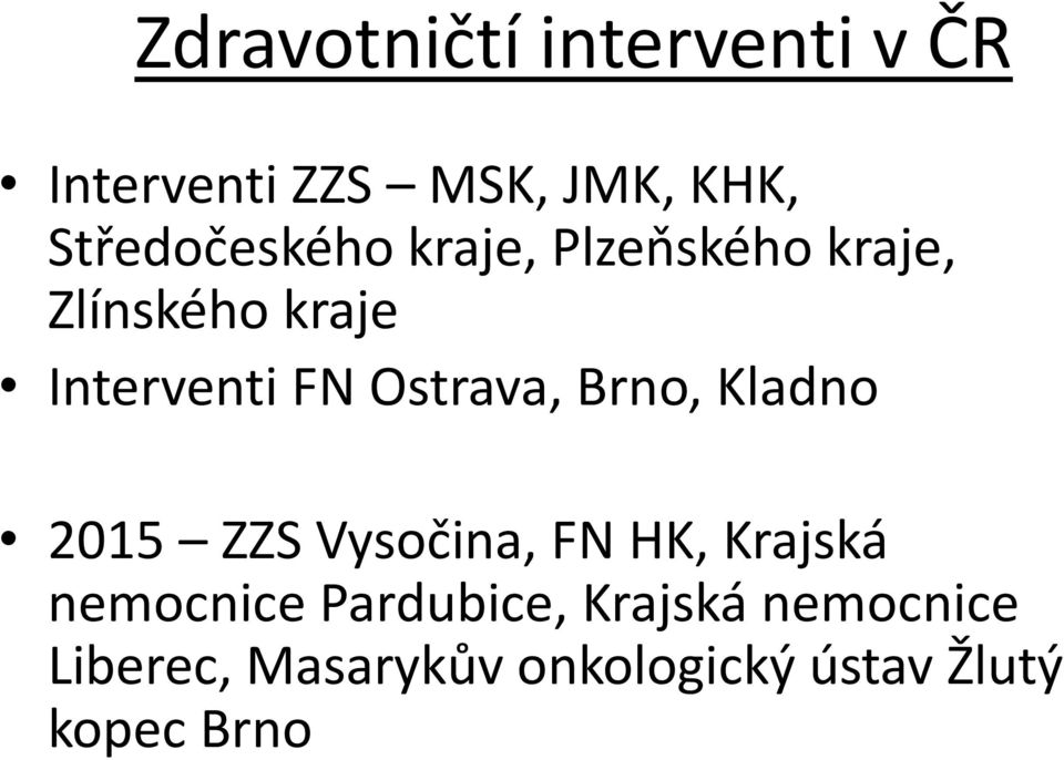 Ostrava, Brno, Kladno 2015 ZZS Vysočina, FN HK, Krajská nemocnice