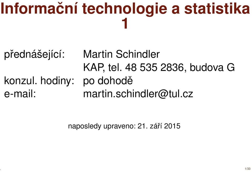 hodiny: e-mail: Martin Schindler KAP, tel.