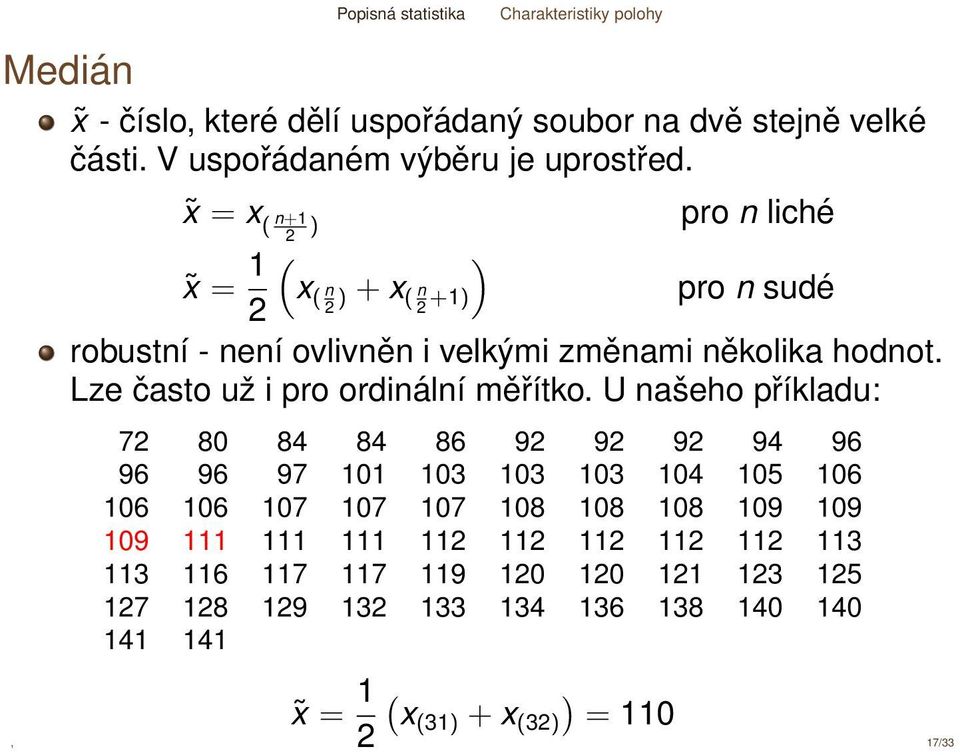 Lze často už i pro ordinální měřítko.