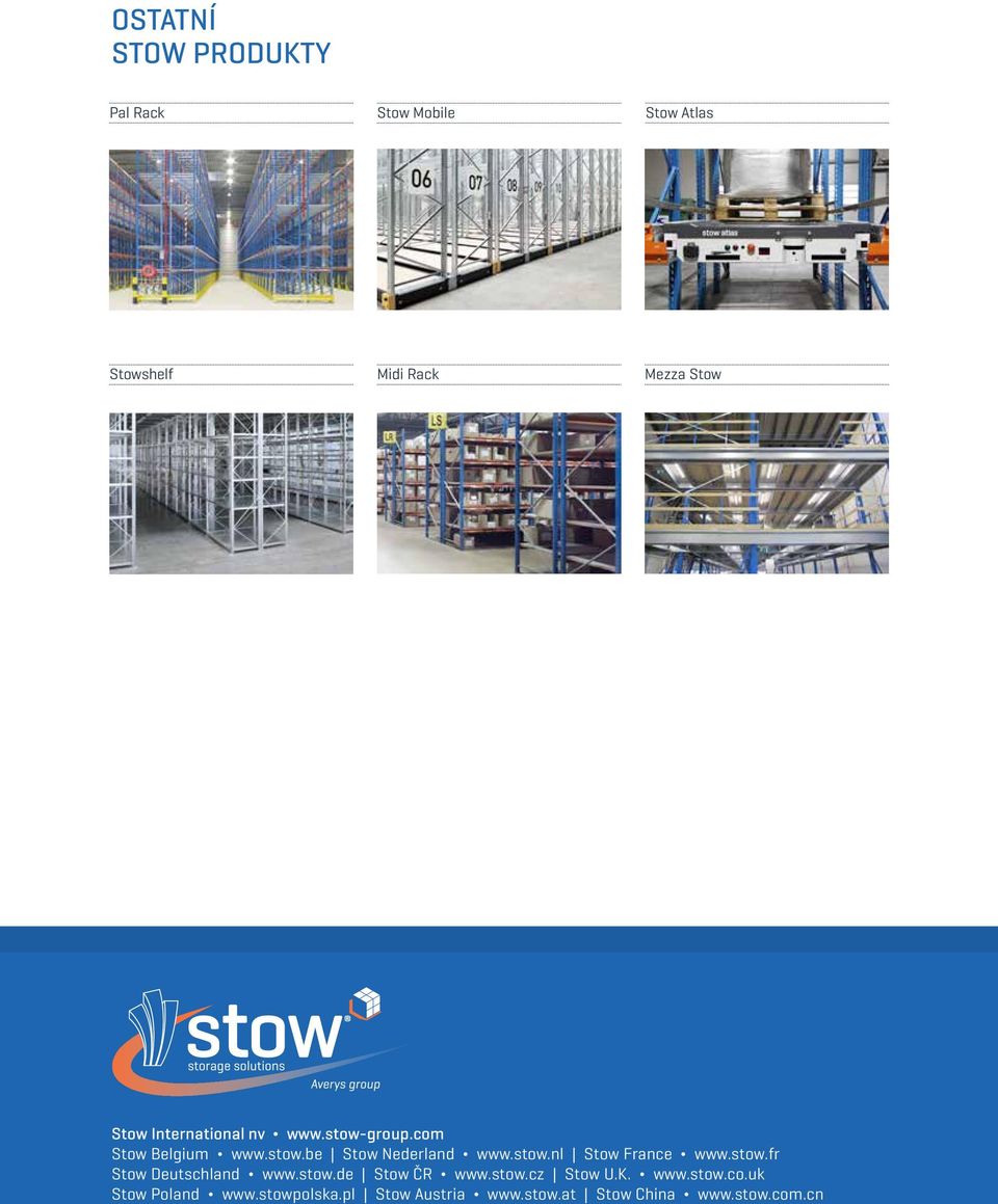 stow.fr Stow Deutschland www.stow.de Stow ČR www.stow.cz Stow U.K. www.stow.co.