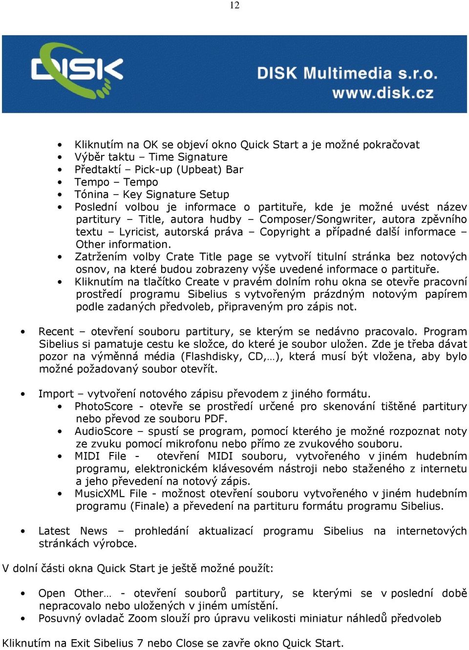 Zatržením volby Crate Title page se vytvoří titulní stránka bez notových osnov, na které budou zobrazeny výše uvedené informace o partituře.