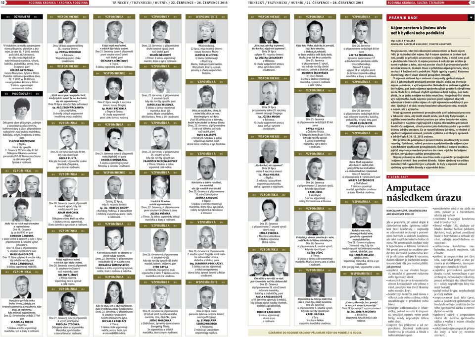 července 2015 Rodinná kronika, Služba čtenářům 13 oznámení Právník radí Nájem prostoru k jinému účelu než k bydlení nebo podnikání V hlubokém zármutku oznamujeme všem příbuzným, přátelům a známým, že