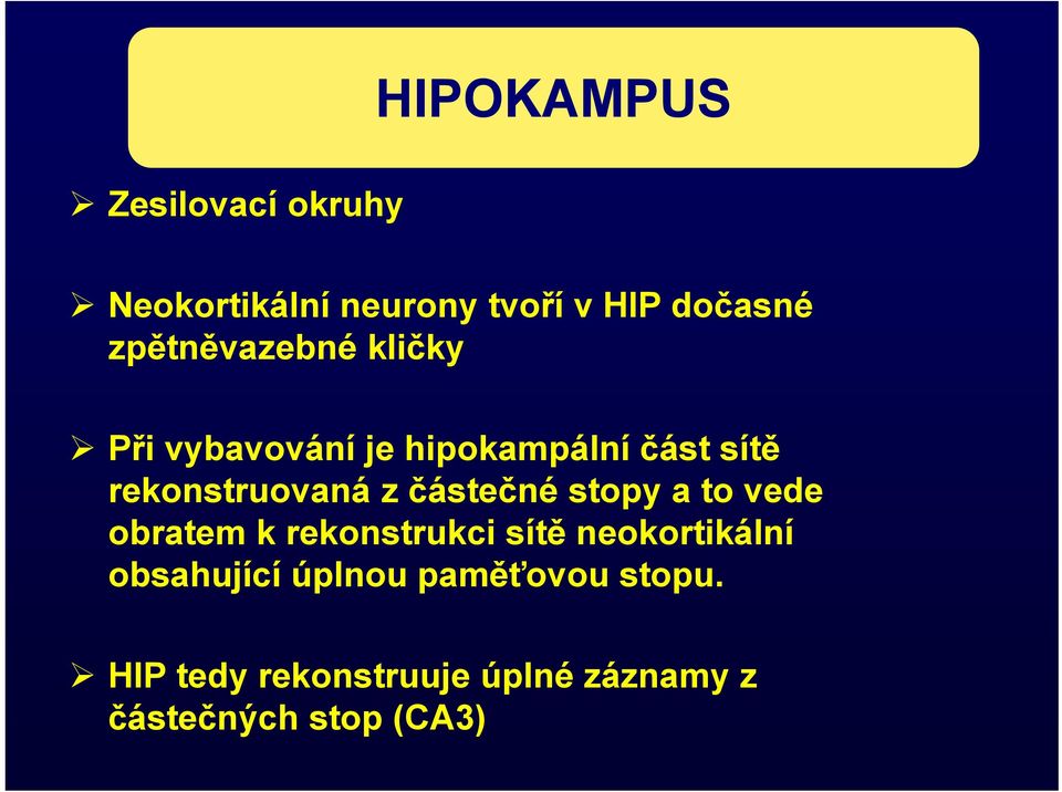 z částečné stopy a to vede obratem k rekonstrukci sítě neokortikální