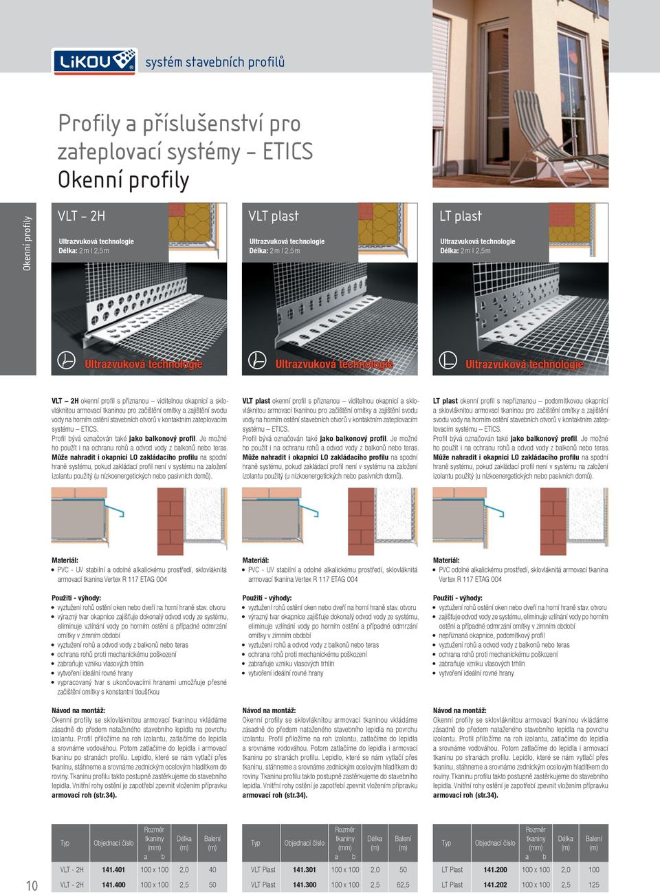stavebních otvorů v kontaktním zateplovacím systému ETICS. Profi l bývá označován také jako balkonový profil. Je možné ho použít i na ochranu rohů a odvod vody z balkonů nebo teras.