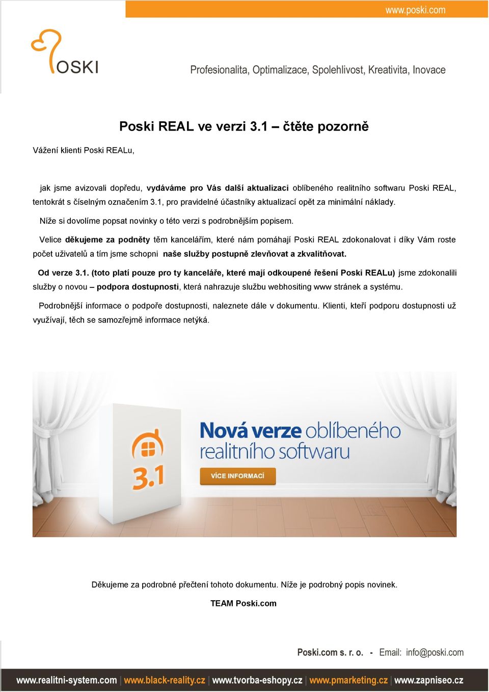 1, pro pravidelné účastníky aktualizací opět za minimální náklady. Níže si dovolíme popsat novinky o této verzi s podrobnějším popisem.