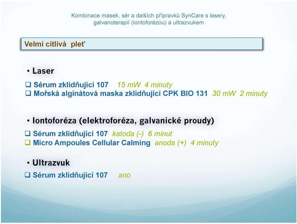 minuty Sérum zklidňující 107 katoda (-) 6 minut Micro