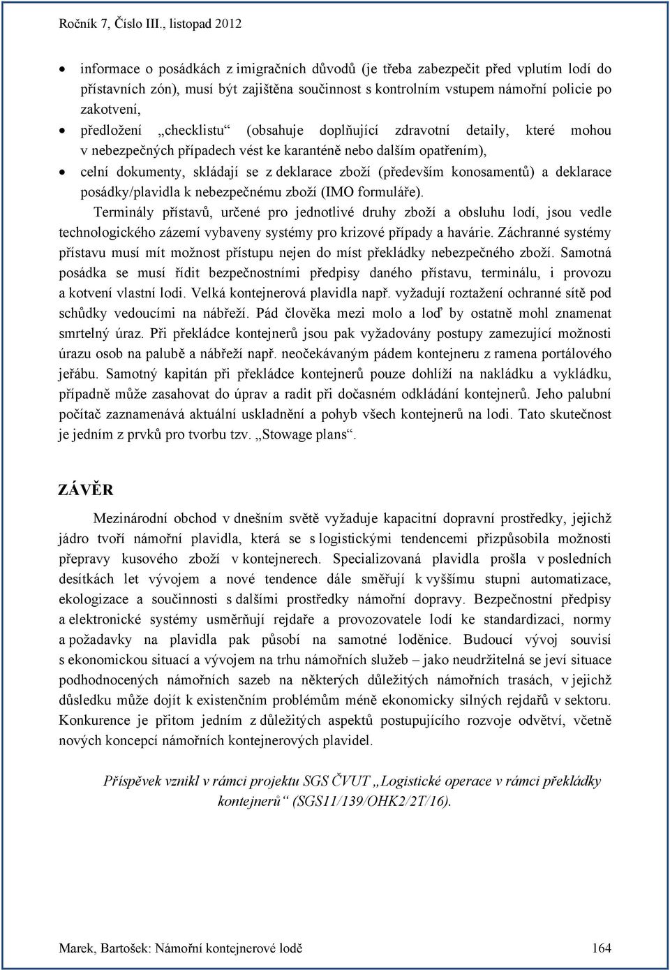konosamentů) a deklarace posádky/plavidla k nebezpečnému zboží (IMO formuláře).