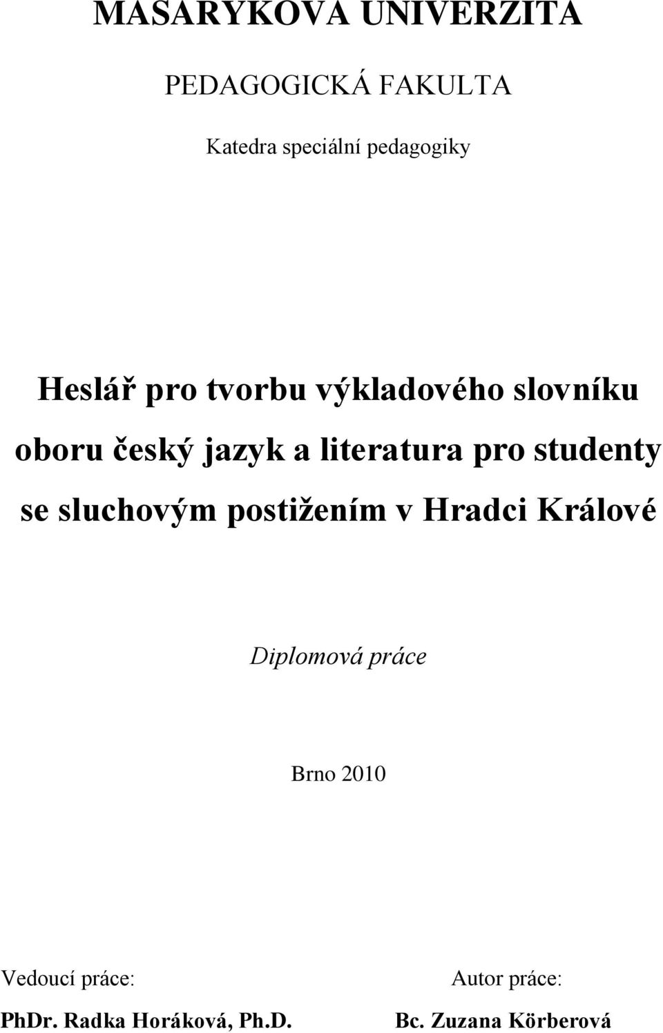 studenty se sluchovým postiţením v Hradci Králové Diplomová práce Brno