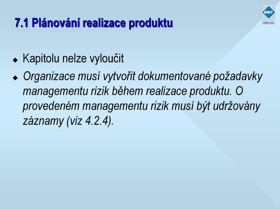 požadavky managementu rizik během realizace produktu.