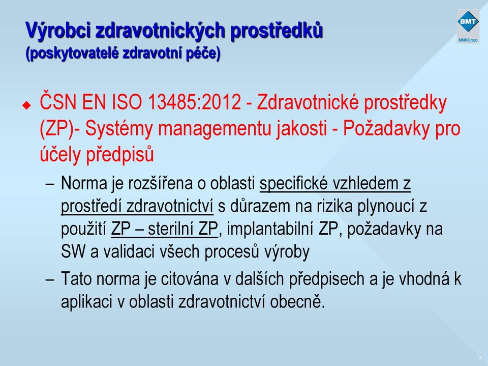 prostředí zdravotnictví s důrazem na rizika plynoucí z použití ZP sterilní ZP, implantabilní ZP, požadavky na SW a