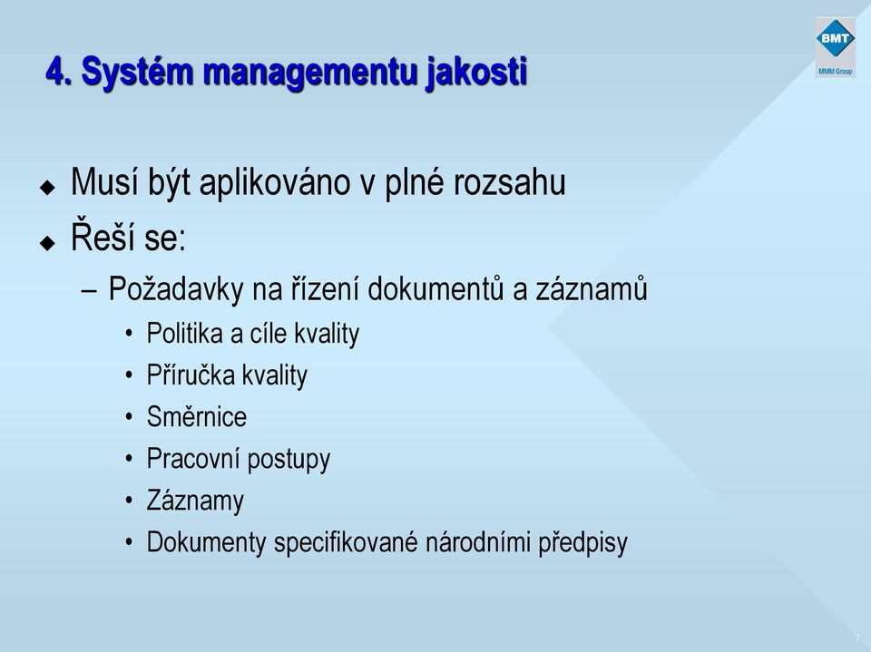 Politika a cíle kvality Příručka kvality Směrnice Pracovní