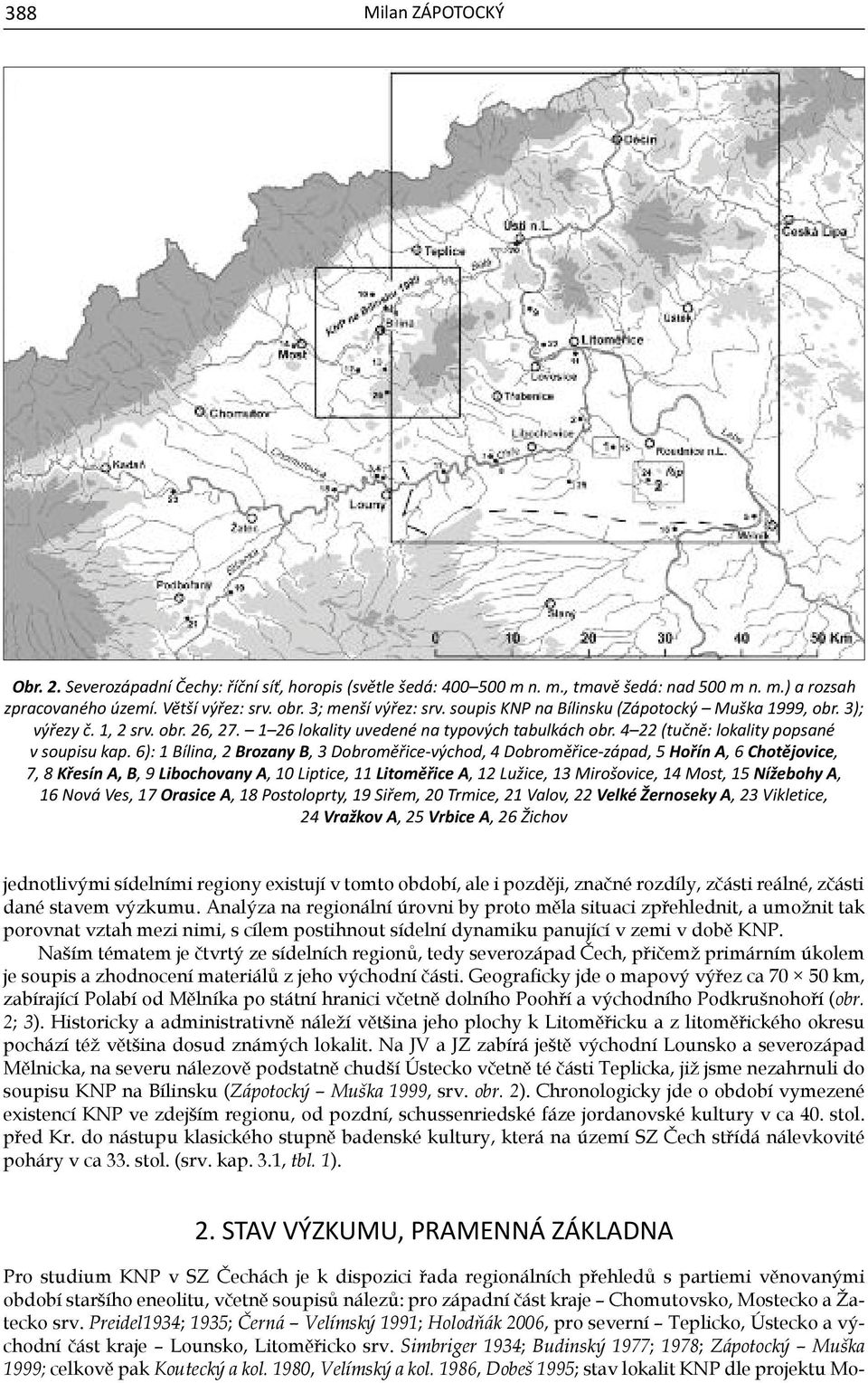 6): 1 Bílina, 2 Brozany B, 3 Dobroměřice-východ, 4 Dobroměřice-západ, 5 Hořín A, 6 Chotějovice, 7, 8 Křesín A, B, 9 Libochovany A, 10 Liptice, 11 Litoměřice A, 12 Lužice, 13 Mirošovice, 14 Most, 15