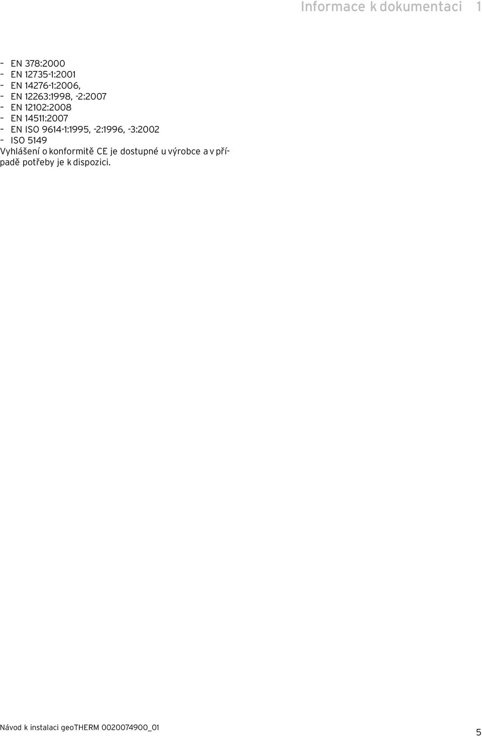 E ISO 9614-1:1995, -2:1996, -3:2002 ISO 5149 Vyhlášení o